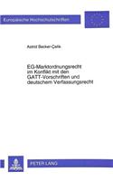 Eg-Marktordnungsrecht Im Konflikt Mit Den Gatt-Vorschriften Und Deutschem Verfassungsrecht