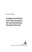 Anaphernresolution Und -Uebersetzung in Der Sprachrichtung Russisch-Deutsch