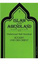 Rueckert Und Der Orient: Untersuchungen Zu Friedrich Rueckerts Beschaeftigung Mit Arabischer Und Persischer Literatur