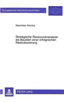 Strategische Ressourcenanalyse als Baustein einer erfolgreichen Restrukturierung: Dargestellt Am Beispiel Ostdeutscher Stahlunternehmen