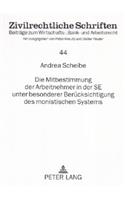Die Mitbestimmung Der Arbeitnehmer in Der Se Unter Besonderer Beruecksichtigung Des Monistischen Systems