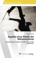 Aspekte einer Poetik der Metamorphose