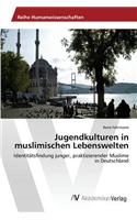 Jugendkulturen in muslimischen Lebenswelten