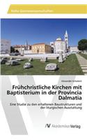 Frühchristliche Kirchen mit Baptisterium in der Provincia Dalmatia