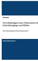 Vervollständigen einer Präsentation durch Folienübergänge und Effekte: Eine Informatikstunde für die Klassenstufe 7