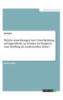 Welche Auswirkungen hat Cyber-Mobbing auf Jugendliche an Schulen im Vergleich zum Mobbing im traditionellen Sinne?