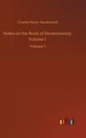 Notes on the Book of Deuteronomy, Volume I: Volume 1