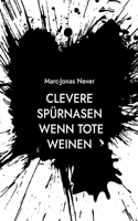 Clevere Spürnasen - Wenn Tote weinen