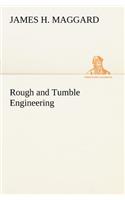 Rough and Tumble Engineering
