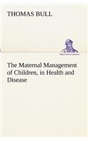 The Maternal Management of Children, in Health and Disease