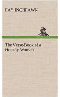 The Verse-Book of a Homely Woman