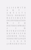 Trix + Robert Haussmann: A Life with Art and Artists