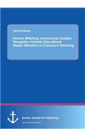 Factors Affecting Instructional Leaders Perception towards Educational Media Utilization in Classroom Teaching