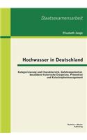 Hochwasser in Deutschland: Kategorisierung und Charakteristik, Gefahrenpotential, besondere historische Ereignisse, Prävention und Katastrophenmanagement