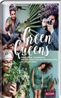Green Queens: Starke Frauen - ihr Wohnstyle, ihre grunen Deko-Ideen und Einrichtungstipps mit Zimmerpflanzen