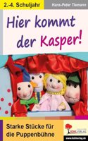 Hier kommt der Kasper: Starke Stucke fur die Puppenbuhne