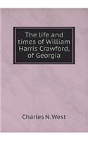 The life and times of William Harris Crawford, of Georgia