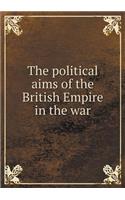 The Political Aims of the British Empire in the War