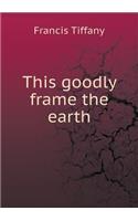 This goodly frame the earth: (English)