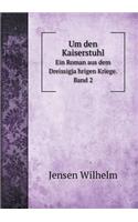 Um den Kaiserstuhl Ein Roman aus dem Dreissigja&#776;hrigen Kriege. Band 2