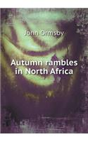 Autumn Rambles in North Africa