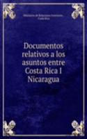 Documentos relativos a los asuntos entre Costa Rica I Nicaragua