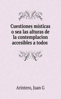 Cuestiones misticas o sea las alturas de la contemplacion accesibles a todos
