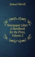 Newspaper Libel: A Handbook for the Press, Volume 2