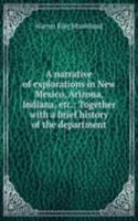 narrative of explorations in New Mexico, Arizona, Indiana, etc.: Together with a brief history of the department