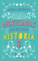 Había una vez… mexicanas que hicieron historia 2 / Once Upon a Time... Mexican Women Who Made History 2