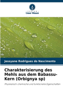 Charakterisierung des Mehls aus dem Babassu-Kern (Orbignya sp)
