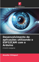 Desenvolvimento de aplicações utilizando o ESP32CAM com o Arduino