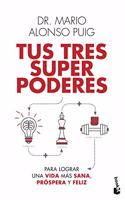 Tus tres superpoderes para lograr una vida mas sana, prospera y feliz