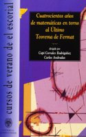 Cuatrocientos anos de matematicas en torno al ultimo teorema de Fermat / Four Years of Math About Fermat's Last Theorem