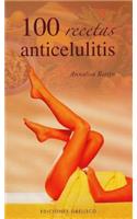 100 Recetas Anticelulitis: (Coleccion Salud y Vida Natural)