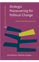 Strategic Maneuvering for Political Change