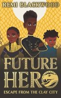 Future Hero #3: Escape From The Clay City
