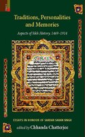 Traditions, Personalities And Memories Aspects Of Sikh History, 1469-1914 Essays In Honour Of Sardar Saran Singh