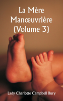 Mère Manoeuvrière (Volume 3)