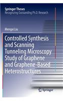 Controlled Synthesis and Scanning Tunneling Microscopy Study of Graphene and Graphene-Based Heterostructures