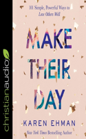 Make Their Day Lib/E: 101 Simple, Powerful Ways to Love Others Well