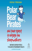 Polar Bear Pirates and Their Quest to Engage the Sleepwalkers