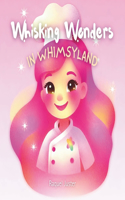 Whisking Wonders in Whimsyland