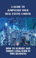A Guide To Jumpstart Your Real Estate Career