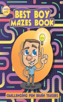 Best Boy Mazes Book: Challenging Fun Brain Teasers - Mazes For Kids Ages 4-12 - Great Workbook for Games - Maze Activity Book - Puzzles, and Problem-Solving