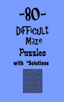 80 Difficult Maze Puzzles with Solutions: maze puzzle books