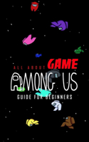 All About Among Us Game
