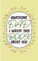 Awesome Dad I wrote This Book About You