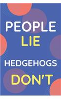 Notebook People Lie Hedgehogs Don't: Funny Blue And White Novelty Notebook Gift For Hedgehogs Lovers