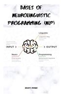 Bases of Neurolinguistic Programming (Nlp)